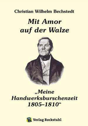 Cover of Mit Amor auf der Walze oder „Meine Handwerksburschenzeit“ 1805–1810