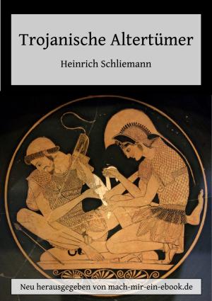 Cover of the book Trojanische Altertümer by Hilmar Schmundt, Milos Vec, Hildegard Westphal