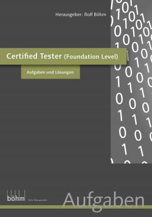 Cover of the book Certified Software Tester (Foundation Level) - Aufgaben und Lösungen by Thomas Grosser
