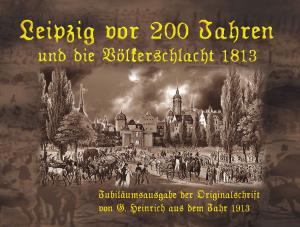 Cover of Leipzig vor 200 Jahren und die Völkerschlacht 1813