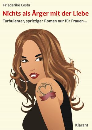 bigCover of the book Nichts als Ärger mit der Liebe! Turbulenter, spritziger Liebesroman - nur für Frauen... by 