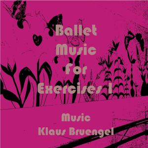 Book cover of Ballet Music for Exercises 1