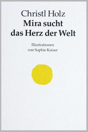 Cover of the book Mira sucht das Herz der Welt by Benjamin J Harvey