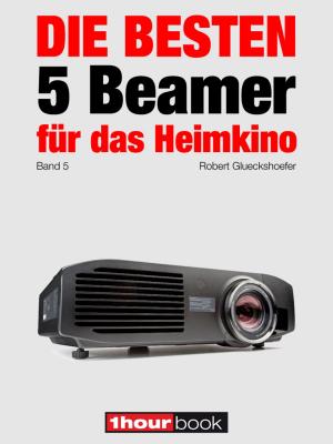 Cover of Die besten 5 Beamer für das Heimkino (Band 5)