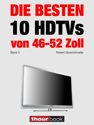Cover of the book Die besten 10 HDTVs von 46 bis 52 Zoll (Band 3) by Bruno Guillou, François Roebben, Nicolas Sallavuard, Nicolas Vidal