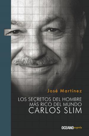 Cover of the book Los secretos del hombre más rico del mundo. Carlos Slim by Raquel Castro, Rafael Villegas