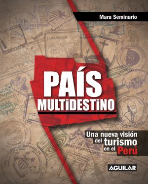 Cover of the book País multidestino. Una nueva visión del turismo en el Perú by Edgardo Rivera Martínez