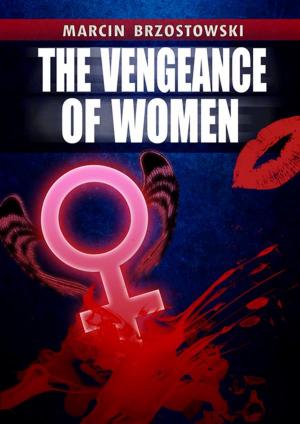 Cover of the book The vengeance of Women by Karolina Jekiełek