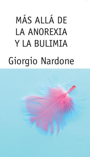Cover of the book Más allá de la anorexia y la bulimia by Ana Urrutia Beaskoa