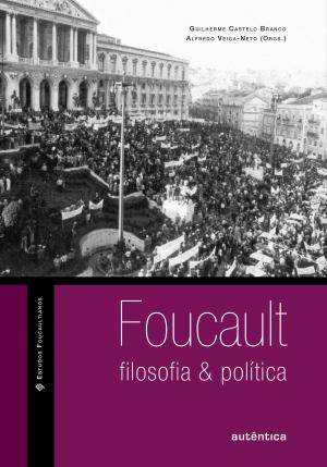 Cover of the book Foucault: filosofia & política by Marilena Chaui, André Rocha