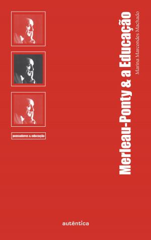 Cover of the book Merleau-Ponty & a Educação by Virginia Woolf, Tomaz Tadeu