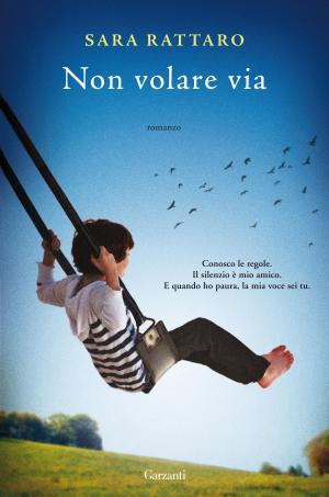 Cover of the book Non volare via by Sara Rattaro