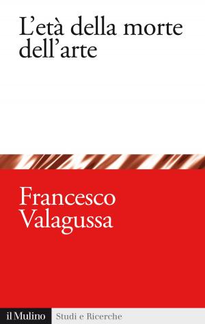 Cover of the book L'età della morte dell'arte by Antonio, Massarutto