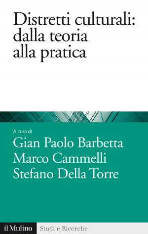 Cover of the book Distretti culturali: dalla teoria alla pratica by Maurizio, Ferraris