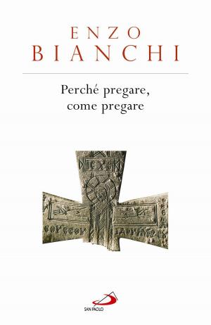 Cover of the book Perché pregare, come pregare by Raniero Cantalamessa