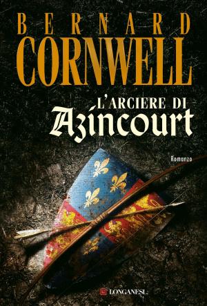 Cover of the book L'arciere di Azincourt by James Patterson
