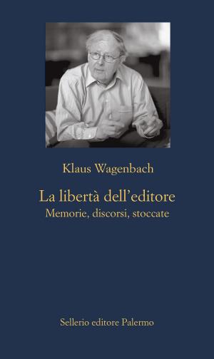 Cover of the book La libertà dell'editore by Francesca Maria Corrao, Leonardo Sciascia