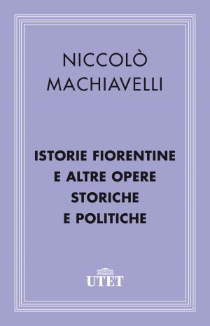 Cover of the book Istorie fiorentine e altre opere storiche e politiche by Benvenuto Cellini