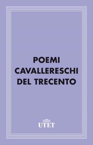 Cover of the book Poemi cavallereschi del Trecento by Tiffany Watt Smith