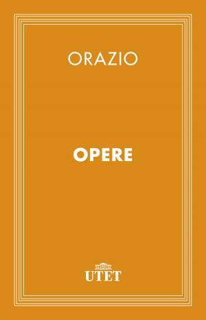 Cover of the book Orazio. Opere by Baruch Spinoza