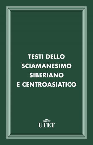 Cover of the book Testi dello sciamanesimo siberiano e centroasiatico by Claudio Giunta