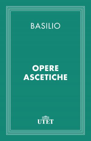 Cover of the book Opere ascetiche by Marco Moneta