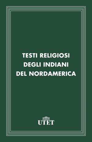 Cover of the book Testi religiosi degli Indiani del Nordamerica by Andrea De Benedetti, Carlo Pestelli
