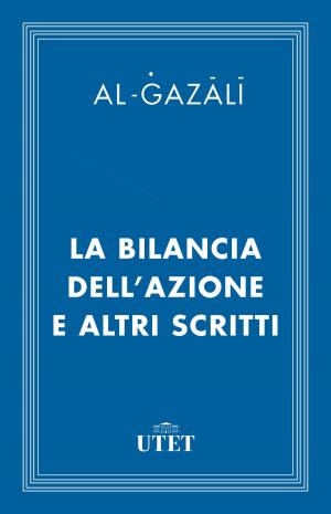 Cover of the book La bilancia dell'azione e altri scritti by Agostino