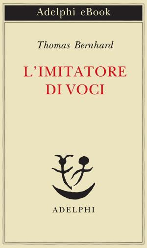 Cover of the book L'imitatore di voci by Giovanni Pozzi