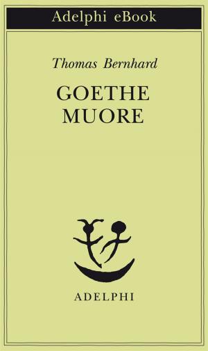 Cover of the book Goethe muore by Giorgio Manganelli
