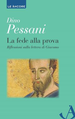 Cover of the book La fede alla prova. Riflessioni sulla lettera di Giacomo by Raniero Cantalamessa