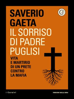 Cover of the book Il sorriso di Padre Puglisi by Lucetta Scaraffia, Matteo Oleotto, Corriere della Sera