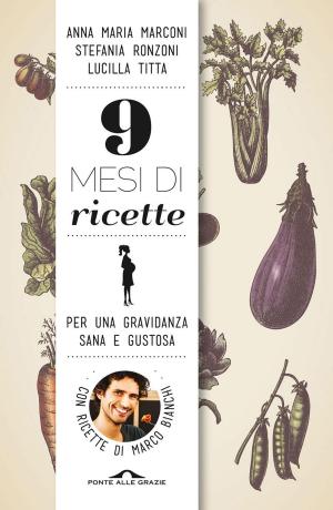 Cover of the book 9 mesi di ricette by Carlotta Zavattiero