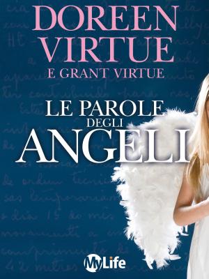 Cover of the book Le Parole degli Angeli by Anthony William
