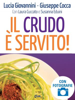 Cover of the book Il Crudo è Servito by Louise L. Hay, Dr. Mona Lisa Schulz