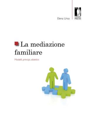 Cover of the book La mediazione familiare : modelli, principi, obiettivi by Patricia Mindus