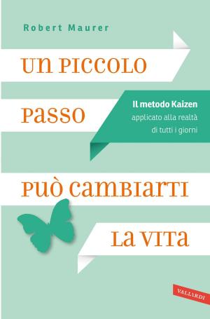 Cover of the book Un piccolo passo può cambiarti la vita by Vanni De Luca