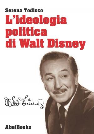 Cover of the book L'ideologia politica di Walt Disney by Hugo Bandannas