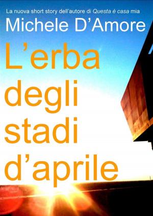bigCover of the book L'erba degli stadi d'aprile by 