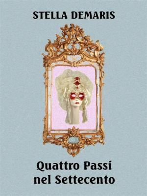 Cover of the book Quattro Passi nel Settecento by Nora Kipling
