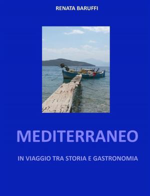 Cover of the book Mediterraneo - in viaggio tra storia e gastronomia by Chef Goodies