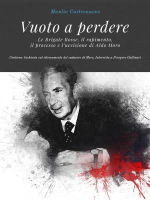 Book cover of Vuoto a perdere [Digital Edition] Le Brigate Rosse, il rapimento, il processo e l'uccisione di Aldo Moro