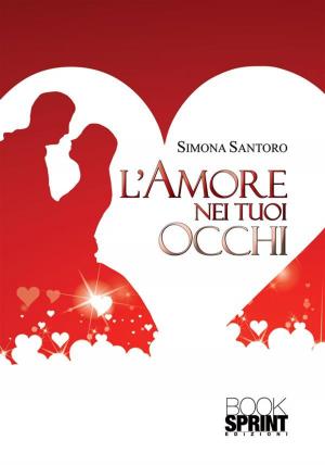Cover of the book L'amore nei tuoi occhi by Antonio Martino Gabriele