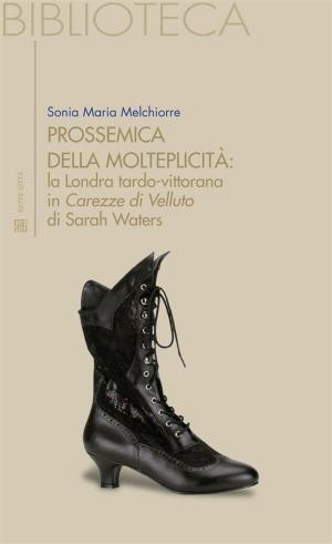 Cover of the book Prossemica della molteplicità la Londra tardo-vittorana by Giuseppe Motta