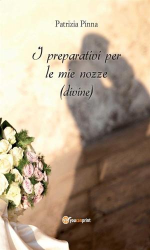 Cover of the book I Preparativi per le mie nozze (divine) by Francesco Primerano