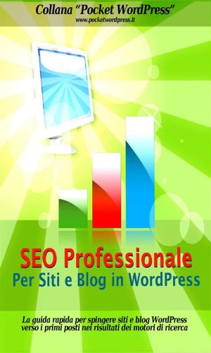 Cover of the book SEO Professionale per Siti e Blog in WordPress by Gina scanzani