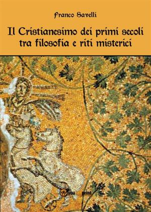 Cover of the book Il Cristianesimo dei primi secoli tra filosofia e riti misterici by Daniele Zumbo