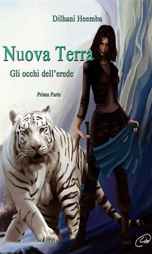 Cover of the book Nuova Terra. Gli occhi dell'erede. Prima Parte by Daniele Biglia