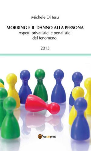 Cover of the book Mobbing e il danno alla persona by Maria C.