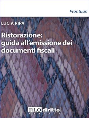 Cover of the book Ristorazione: guida all’emissione dei documenti fiscali by Arcangela Maria Tamburro